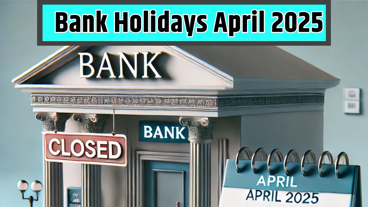 Bank holidays in April 2025: अप्रैल में कितने दिन बंद रहेंगे बैंक? देखें अपने राज्य में बैंक छुट्टियों की पूरी लिस्ट